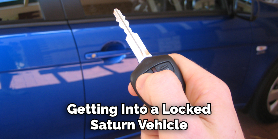 Getting Into a Locked Saturn Vehicle