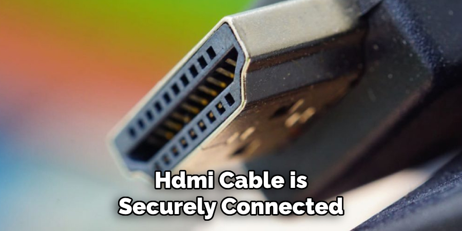 Hdmi Cable is Securely Connected