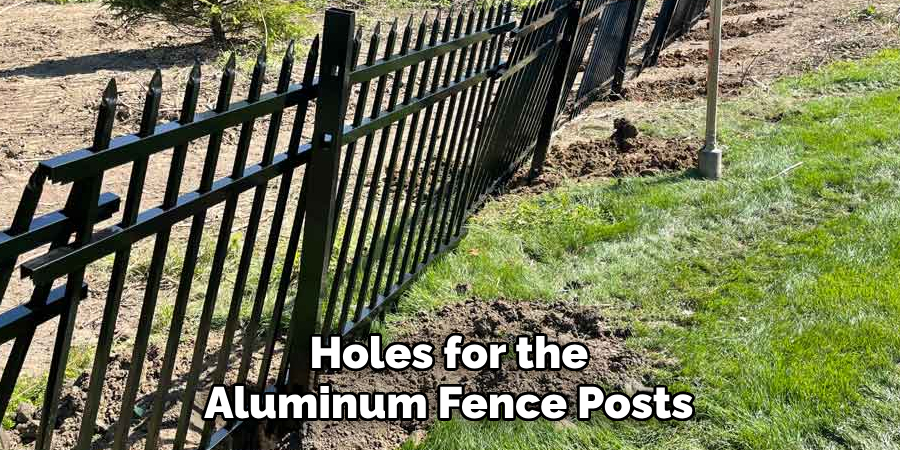 Holes for the Aluminum Fence Posts