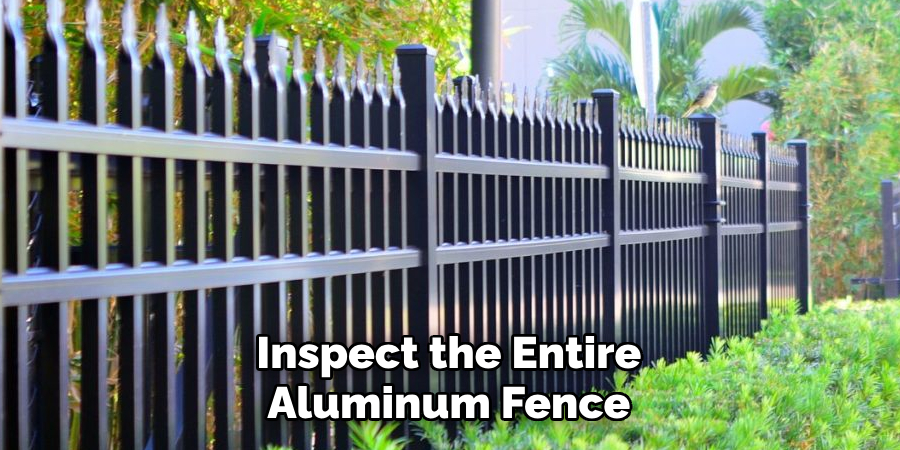 Inspect the Entire Aluminum Fence