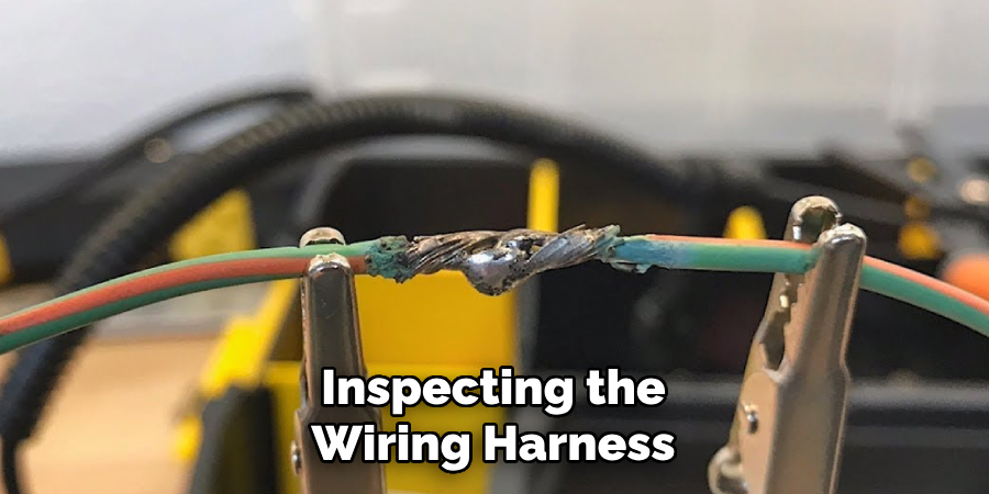 Inspecting the Wiring Harness