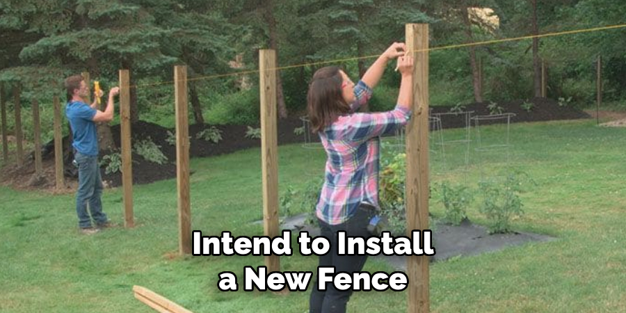 Intend to Install a New Fence