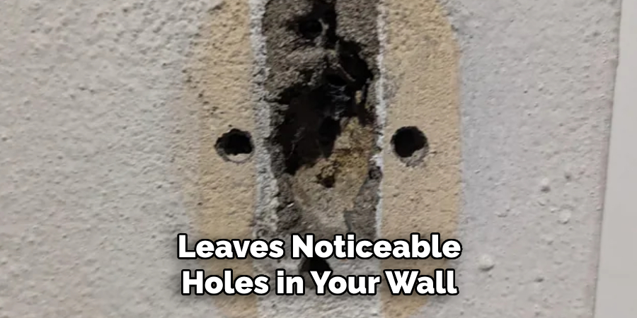 Leaves Noticeable Holes in Your Wall