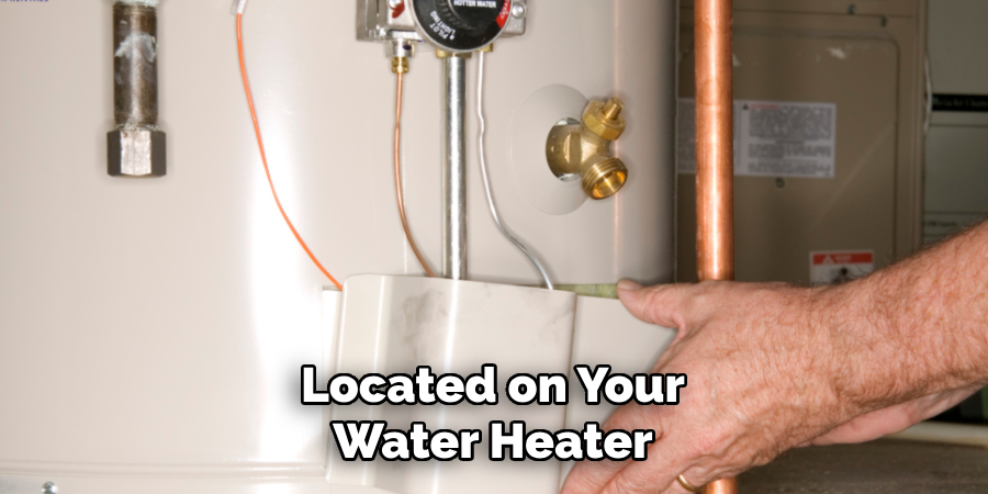 Located on Your Water Heater