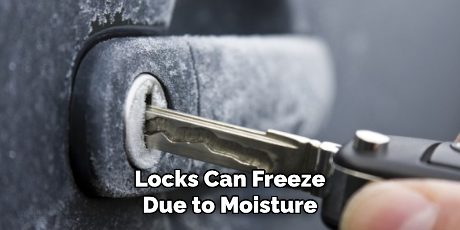 Locks Can Freeze Due to Moisture