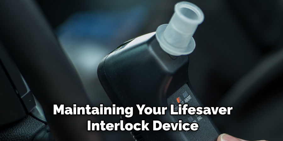 Maintaining Your Lifesaver Interlock Device