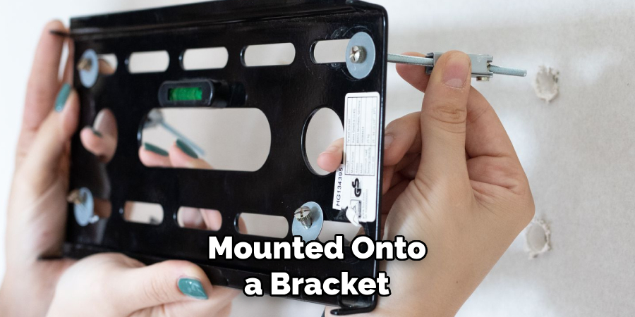 Mounted Onto a Bracket