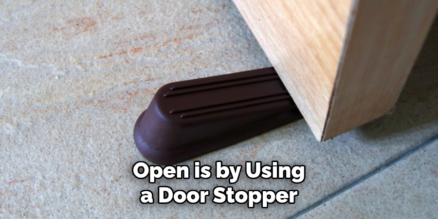Open is by Using a Door Stopper