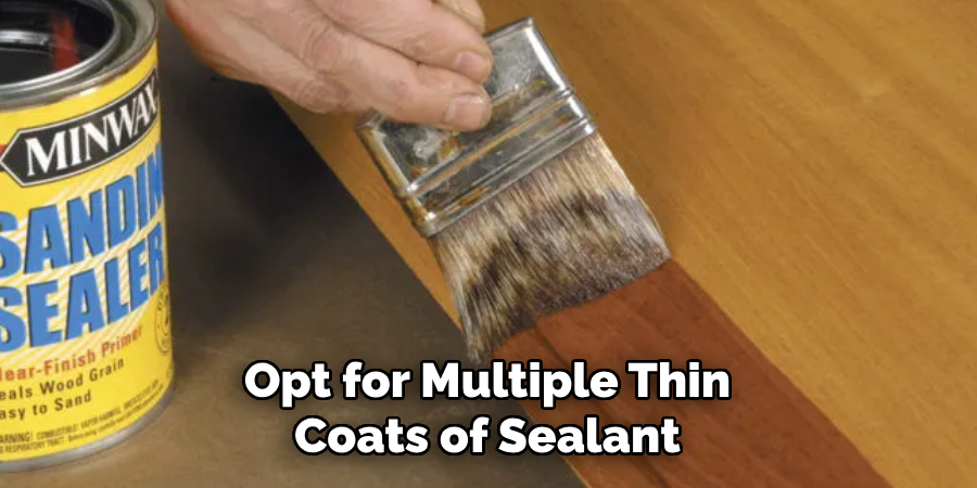 Opt for Multiple Thin Coats of Sealant