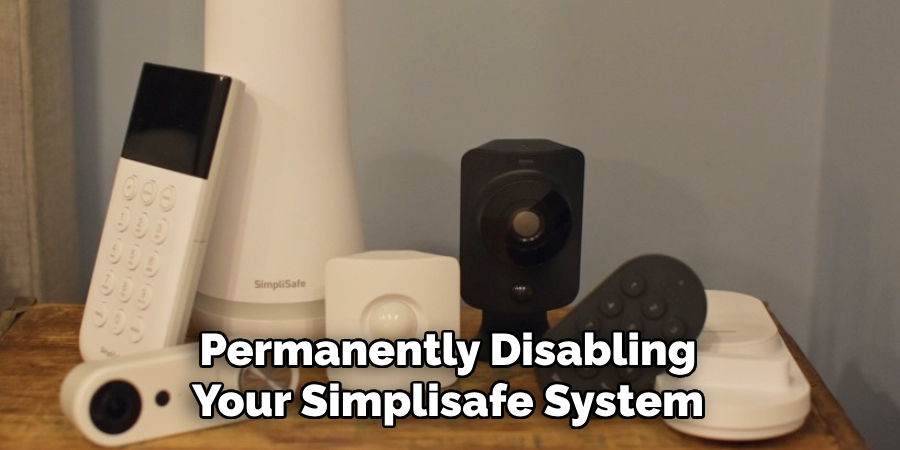 Permanently Disabling Your Simplisafe System