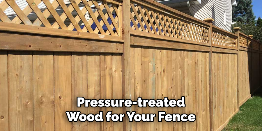 Pressure-treated Wood for Your Fence