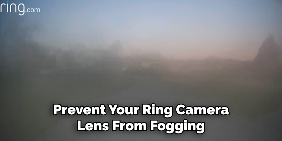 Prevent Your Ring Camera Lens From Fogging