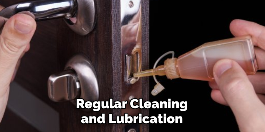 Regular Cleaning and Lubrication