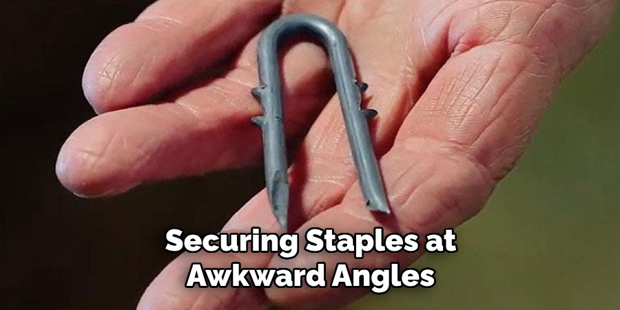 Securing Staples at Awkward Angles