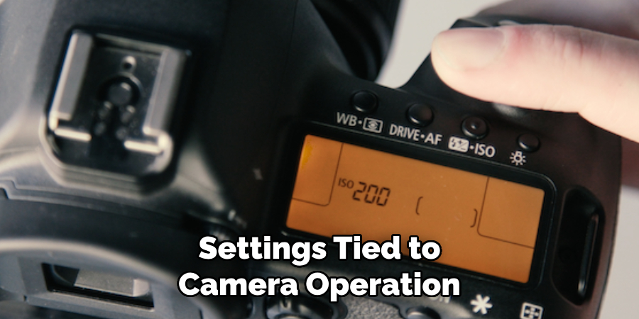 Settings Tied to Camera Operation