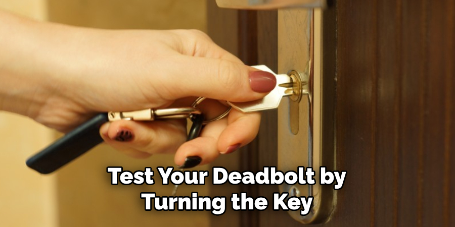 Test Your Deadbolt by Turning the Key