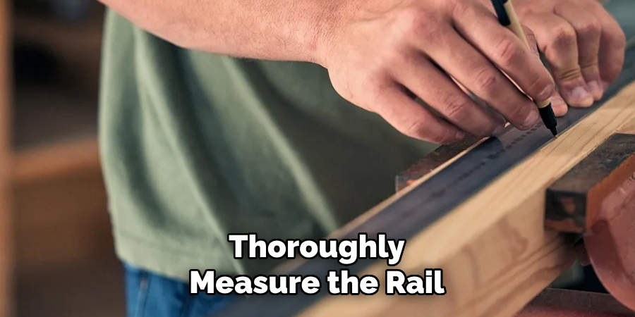 Thoroughly Measure the Rail