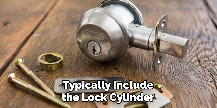 Typically Include the Lock Cylinder