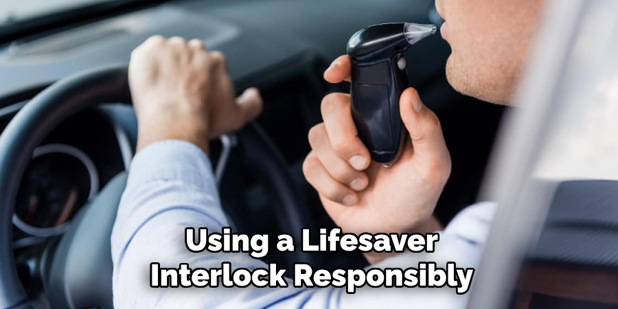 Using a Lifesaver Interlock Responsibly