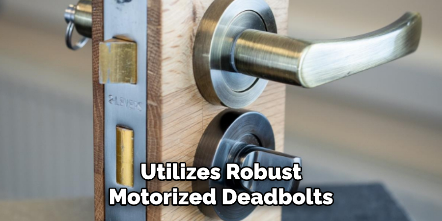 Utilizes Robust Motorized Deadbolts