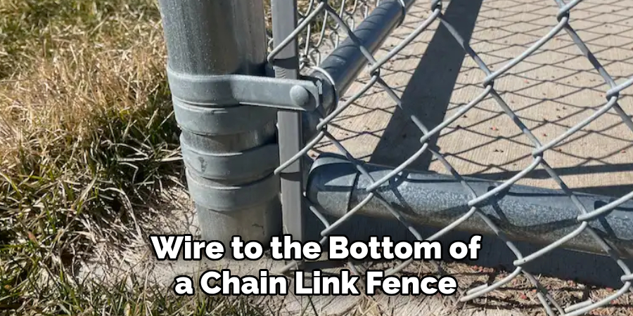 Wire to the Bottom of a Chain Link Fence