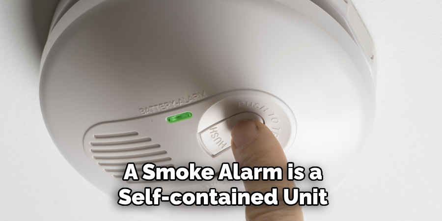 A Smoke Alarm is a Self-contained Unit