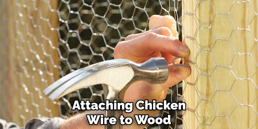 Attaching Chicken Wire to Wood