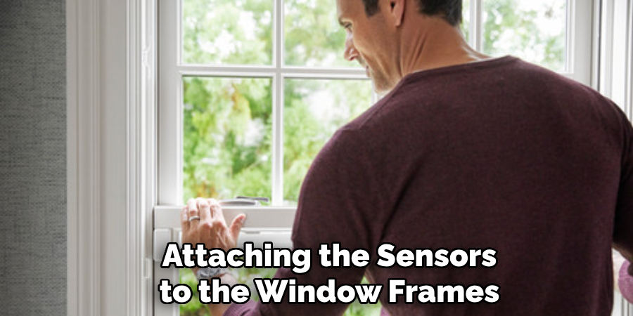 Attaching the Sensors
to the Window Frames