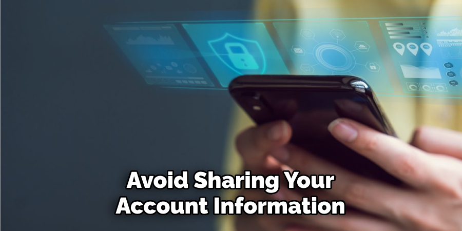 Avoid Sharing Your Account Information