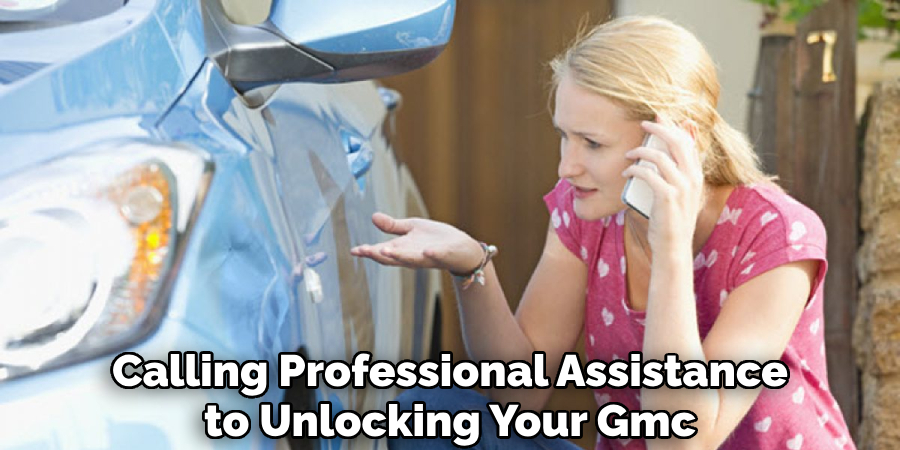 Calling Professional Assistance to Unlocking Your Gmc