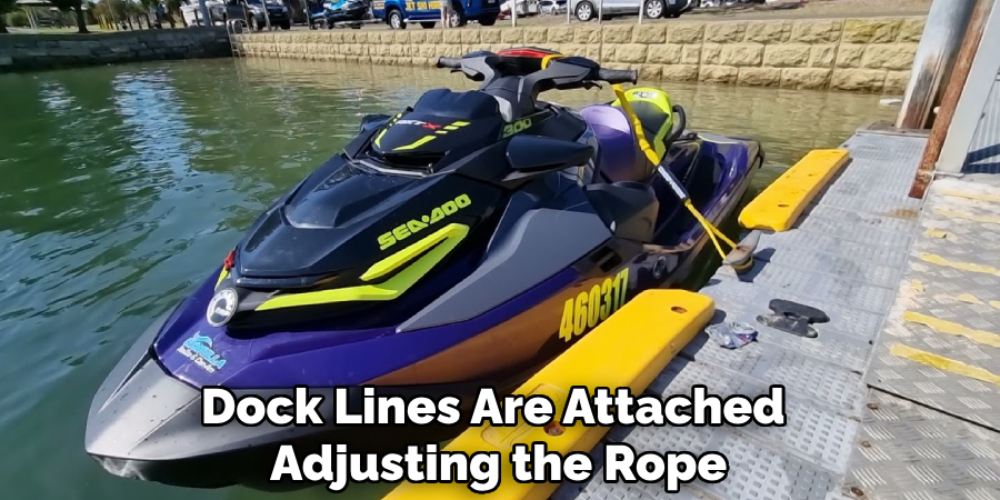 Dock Lines Are Attached  Adjusting the Rope