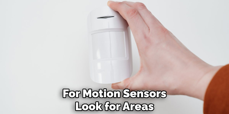 For Motion Sensors
Look for Areas