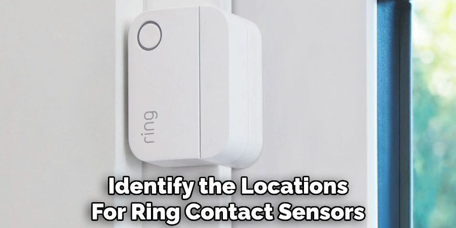 Identify the Locations
For Ring Contact Sensors