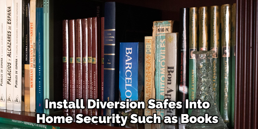 Install Diversion Safes Into Home Security Such as Books