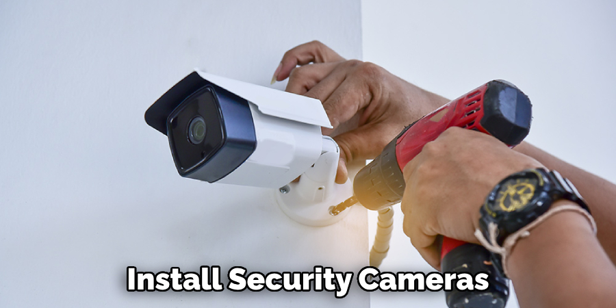 Install Security Cameras