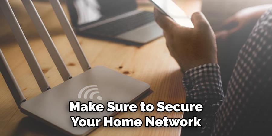 Make Sure to Secure Your Home Network