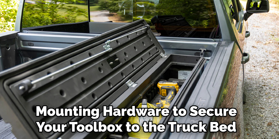 Mounting Hardware to Secure Your Toolbox to the Truck Bed