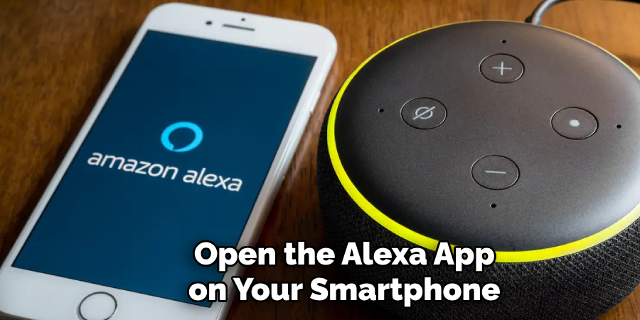 Open the Alexa app on your smartphone