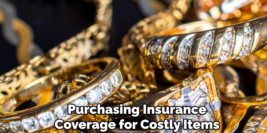 Purchasing Insurance
Coverage for Costly Items