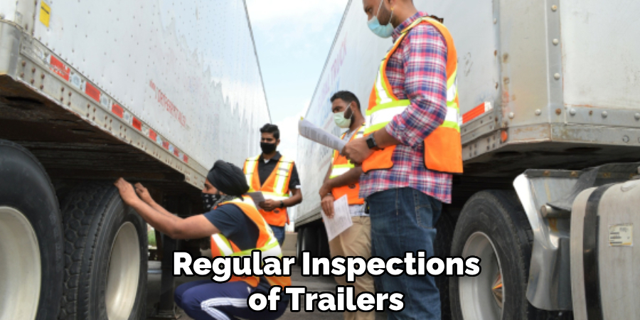 Regular Inspections of Trailers