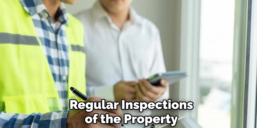 Regular Inspections
of the Property