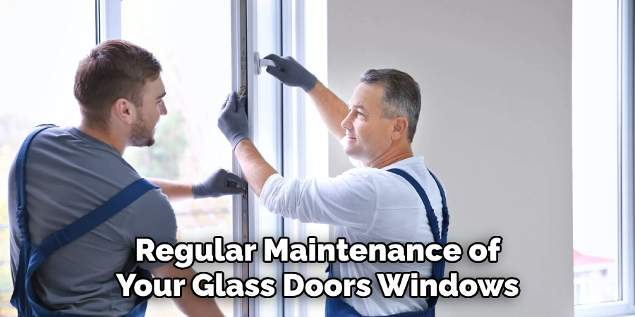 Regular Maintenance of Your Glass Doors Windows