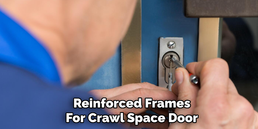 Reinforced Frames For Crawl Space Door