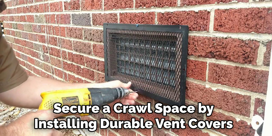 Secure a Crawl Space by
Installing Durable Vent Covers