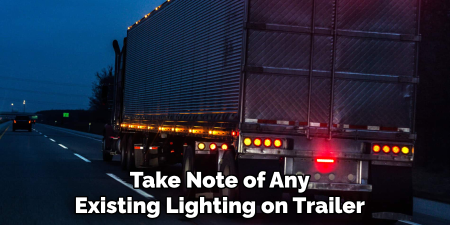 Take Note of Any Existing Lighting on Trailer