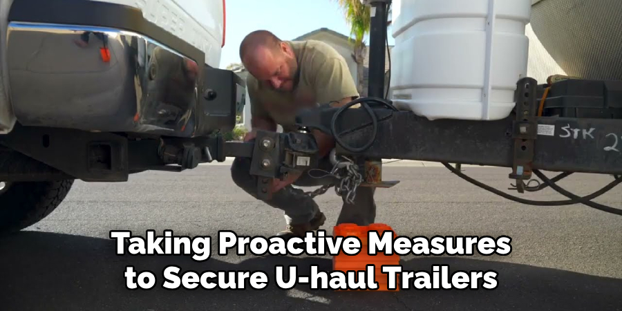 Taking Proactive Measures to Secure U-haul Trailers