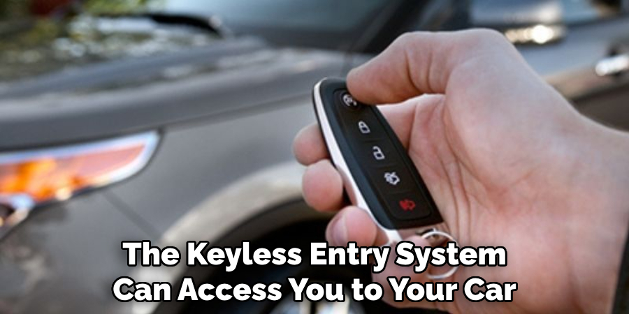 The Keyless Entry System Can Access You to Your Car