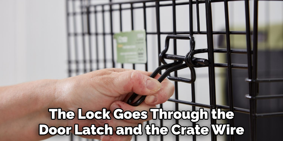 The Lock Goes Through the Door Latch and the Crate Wire