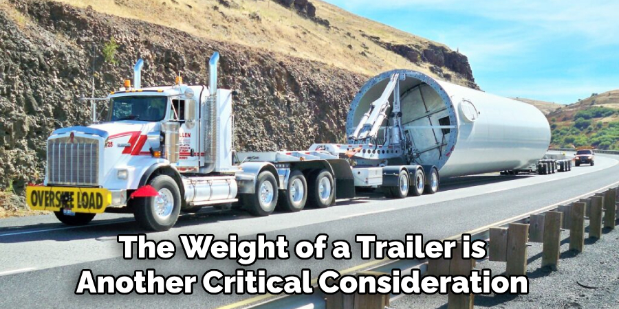 The Weight of a Trailer is Another Critical Consideration