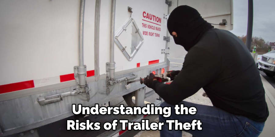 Understanding the Risks of Trailer Theft